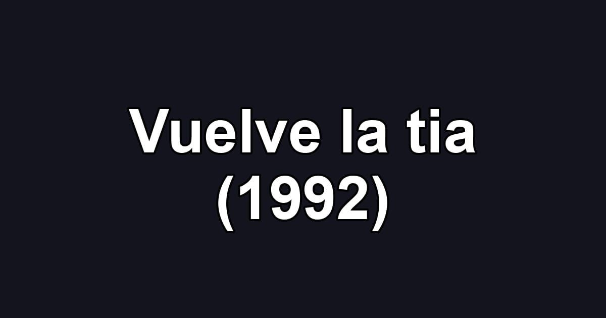 Vuelve la tia (1992)