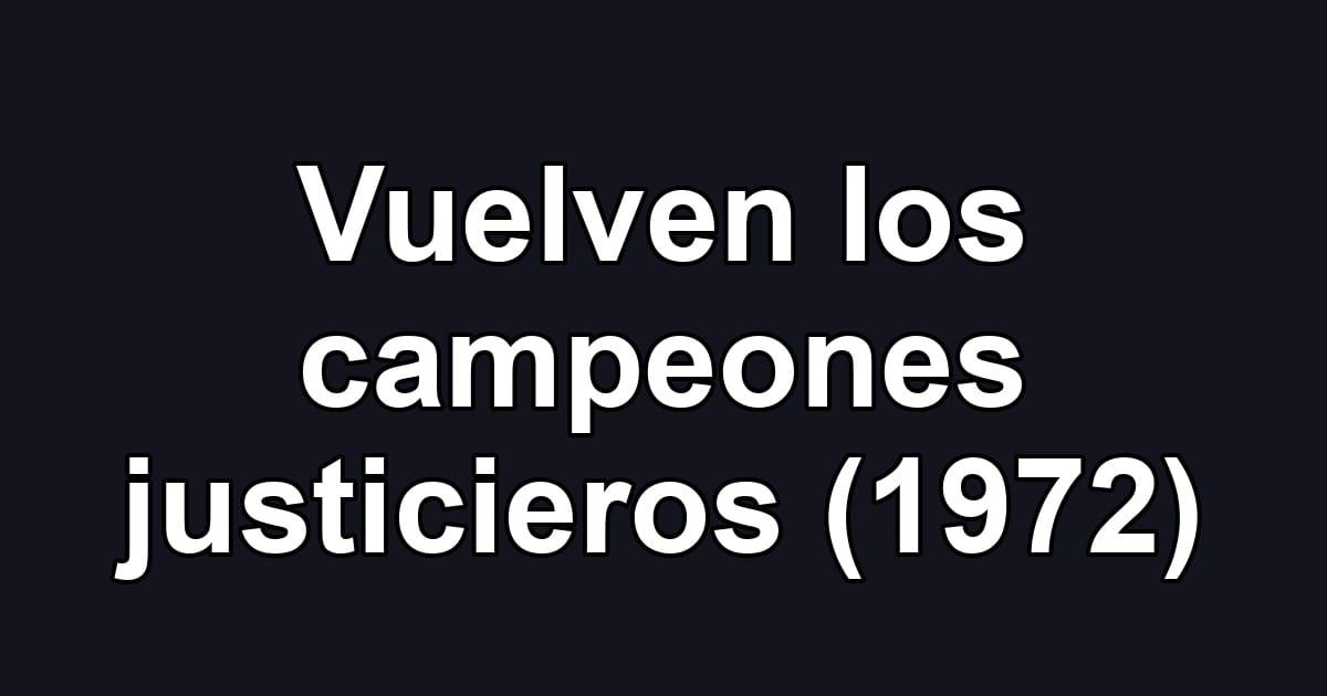 Vuelven los campeones justicieros (1972)