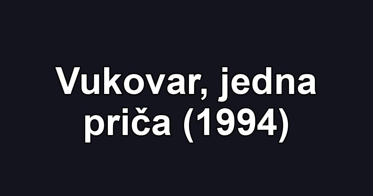 Vukovar, jedna priča (1994)
