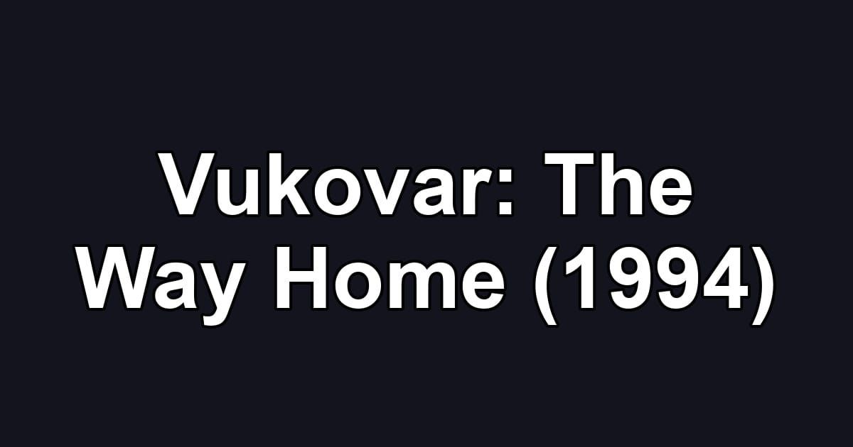 Vukovar: The Way Home (1994)