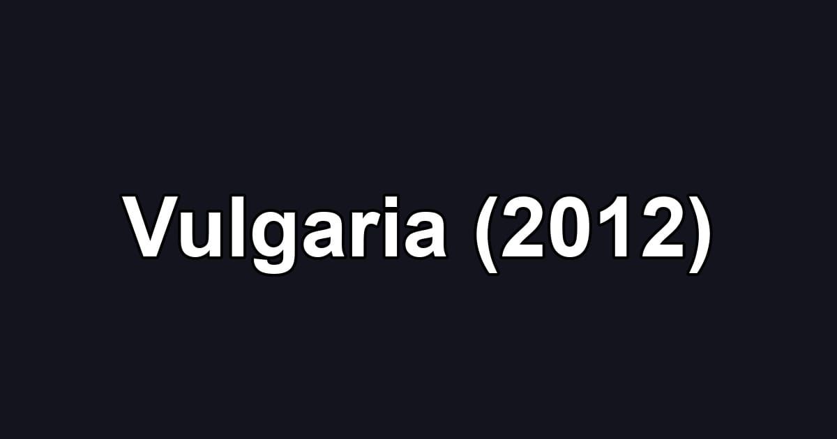 Vulgaria (2012)