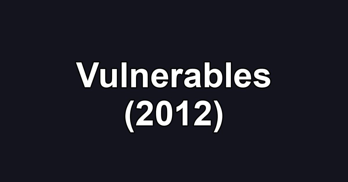 Vulnerables (2012)