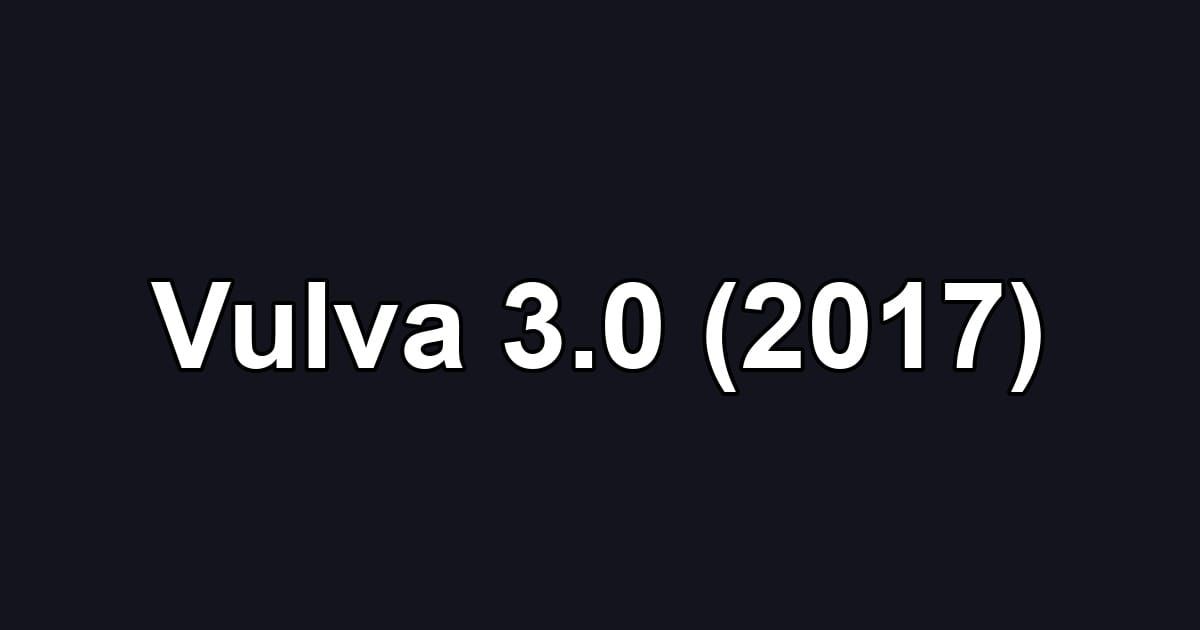 Vulva 3.0 (2017)