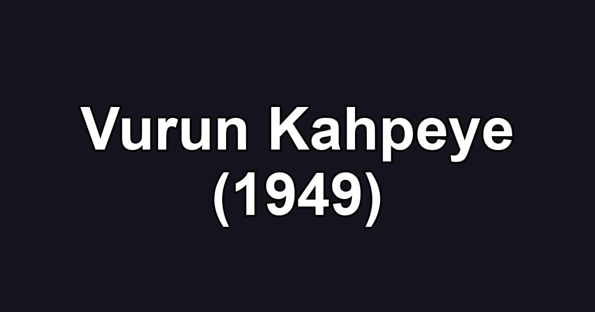 Vurun Kahpeye (1949)