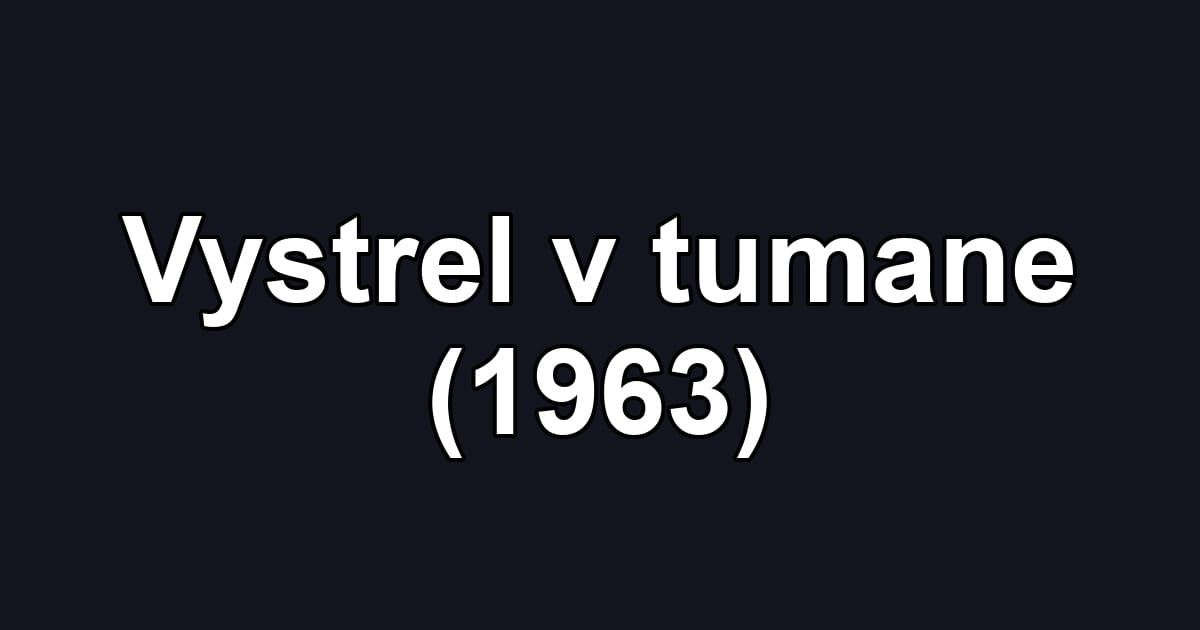 Vystrel v tumane (1963)