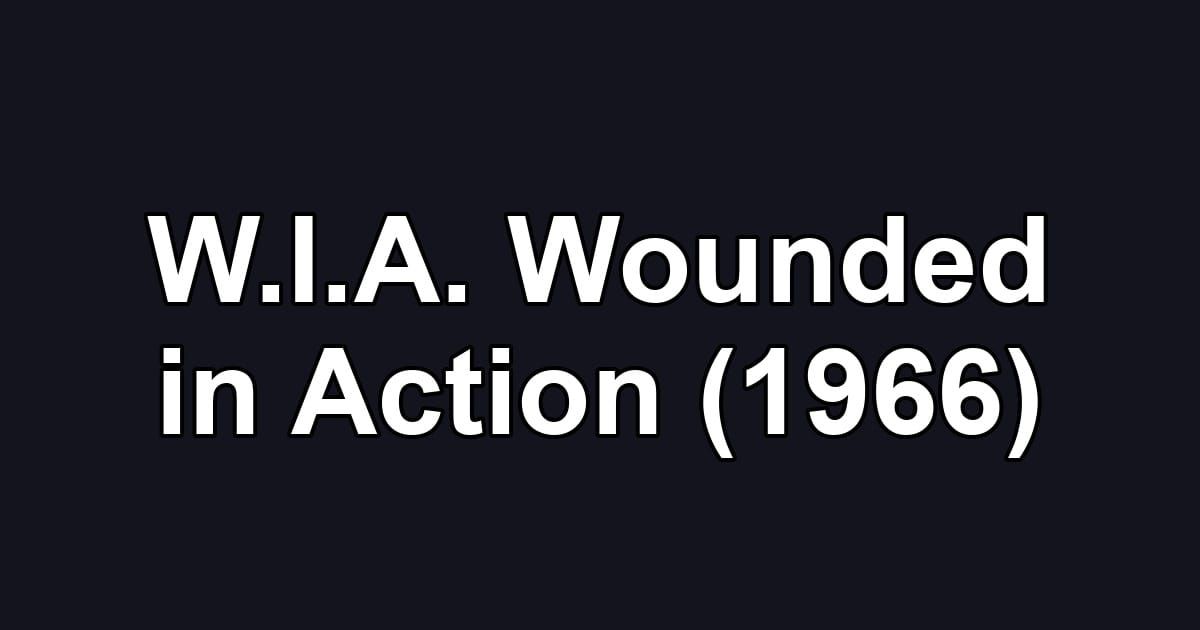 W.I.A. Wounded in Action (1966)