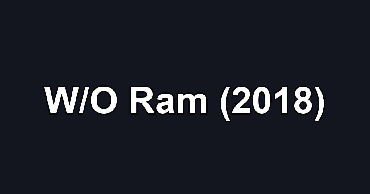 W/O Ram (2018)