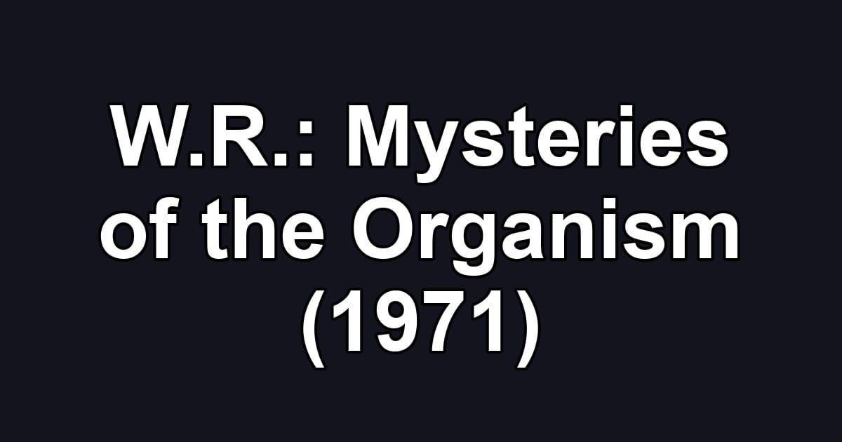 W.R.: Mysteries of the Organism (1971)