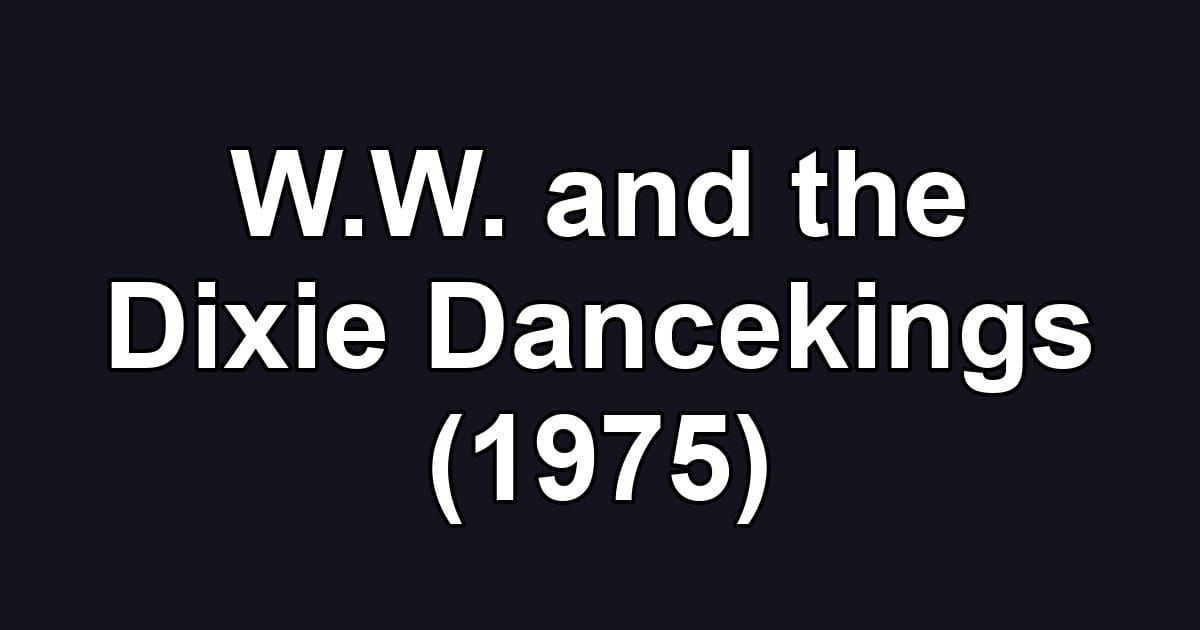 W.W. and the Dixie Dancekings (1975)