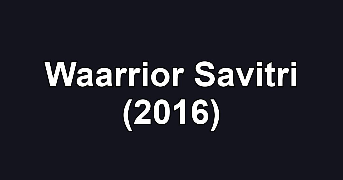 Waarrior Savitri (2016)