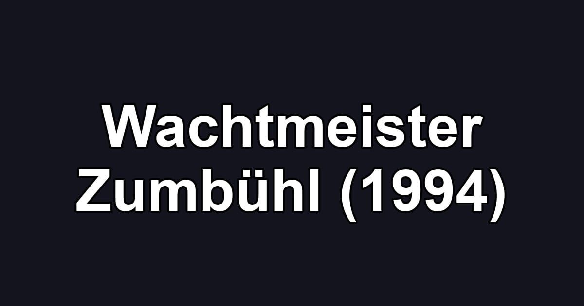 Wachtmeister Zumbühl (1994)