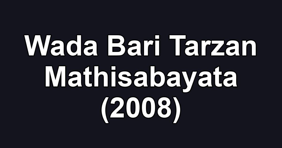 Wada Bari Tarzan Mathisabayata (2008)