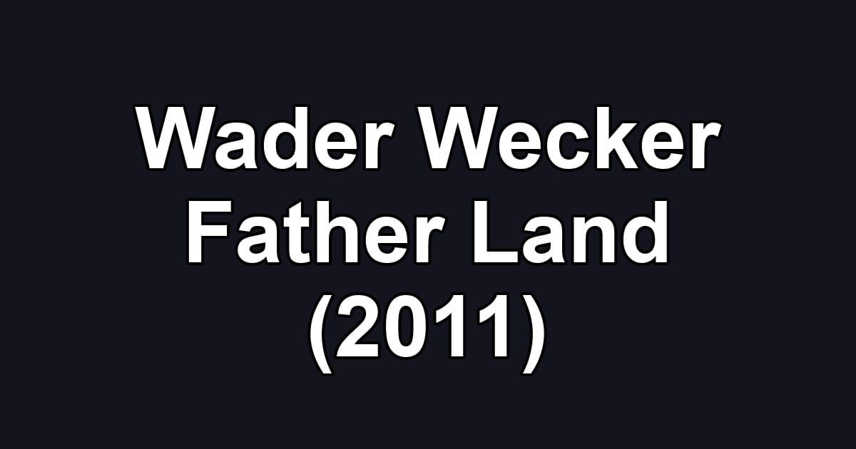 Wader Wecker Father Land (2011)