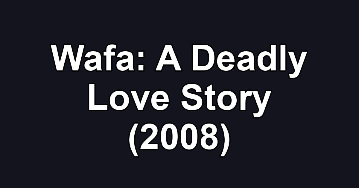 Wafa: A Deadly Love Story (2008)
