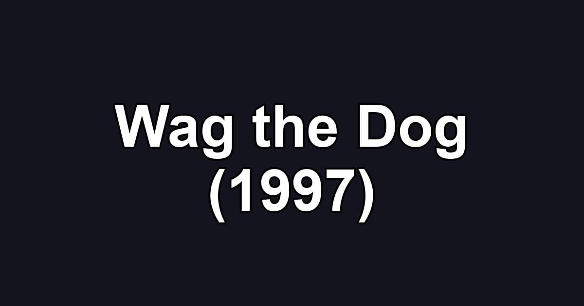 Wag the Dog (1997)