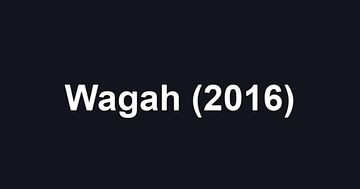 Wagah (2016)