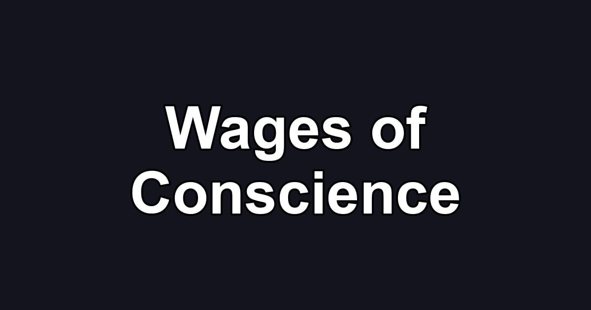Wages of Conscience