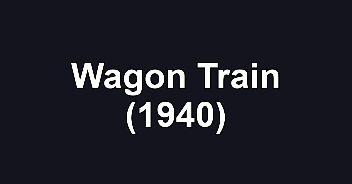 Wagon Train (1940)