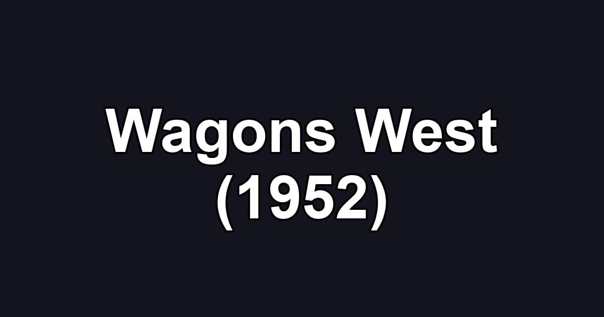 Wagons West (1952)