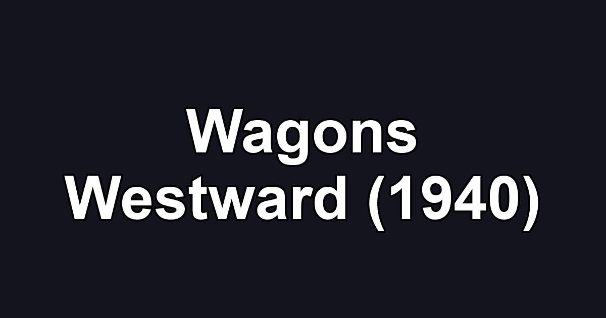 Wagons Westward (1940)