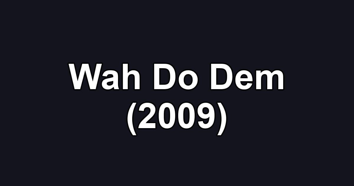 Wah Do Dem (2009)