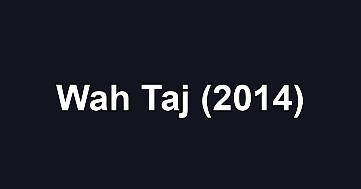 Wah Taj (2014)
