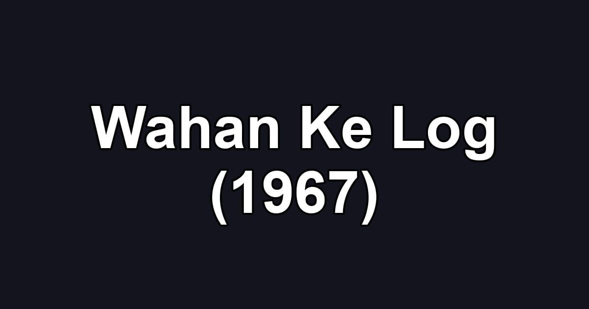 Wahan Ke Log (1967)