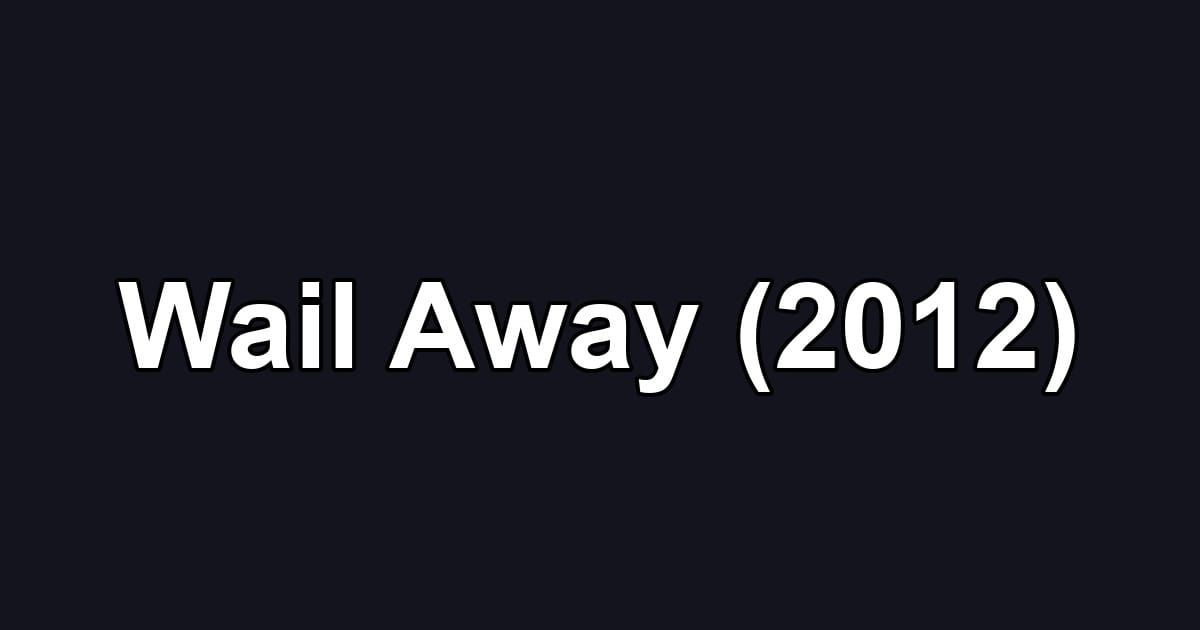 Wail Away (2012)