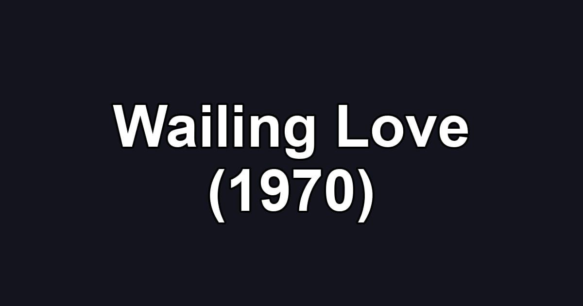 Wailing Love (1970)