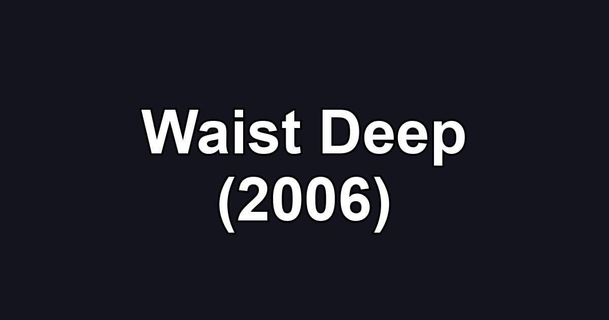 Waist Deep (2006)