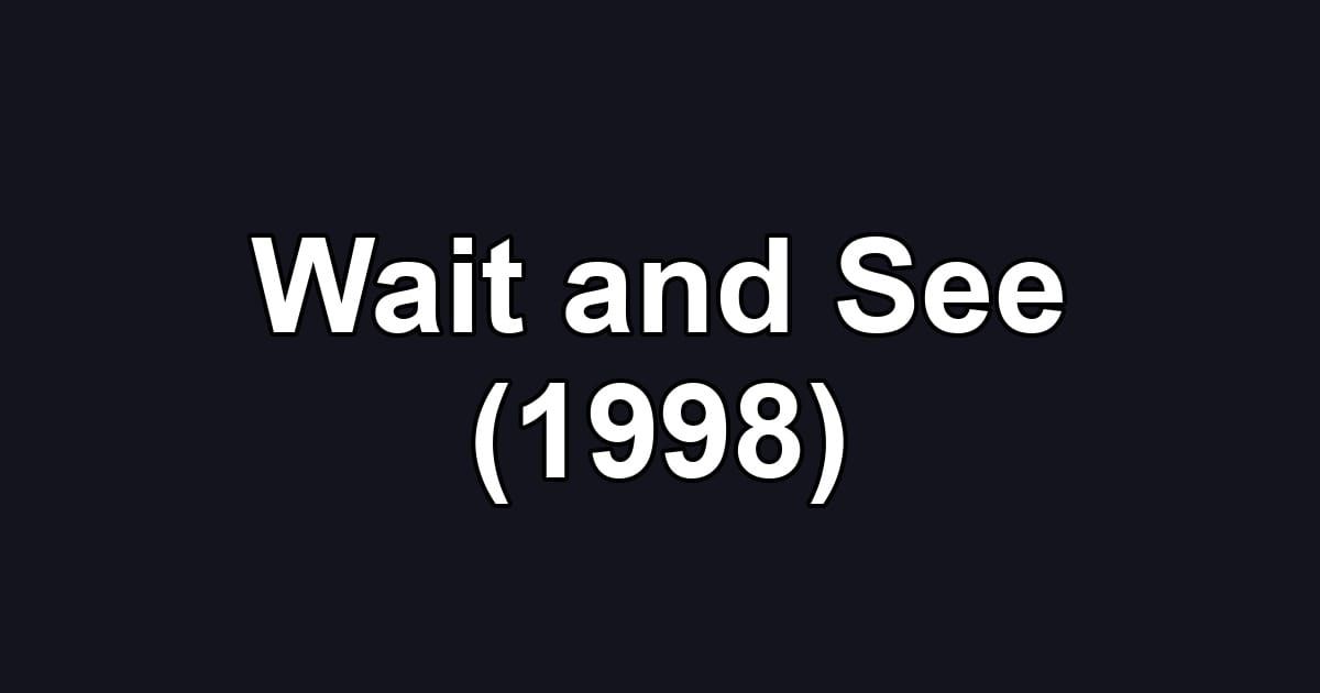 Wait and See (1998)