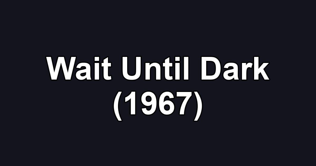 Wait Until Dark (1967)
