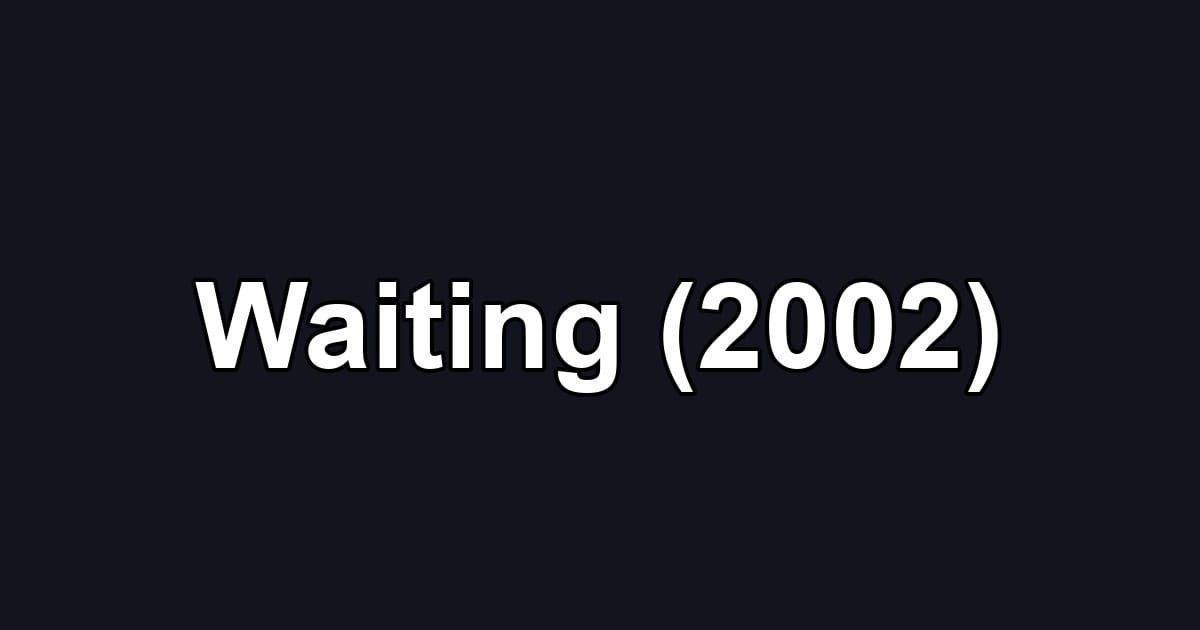 Waiting (2002)