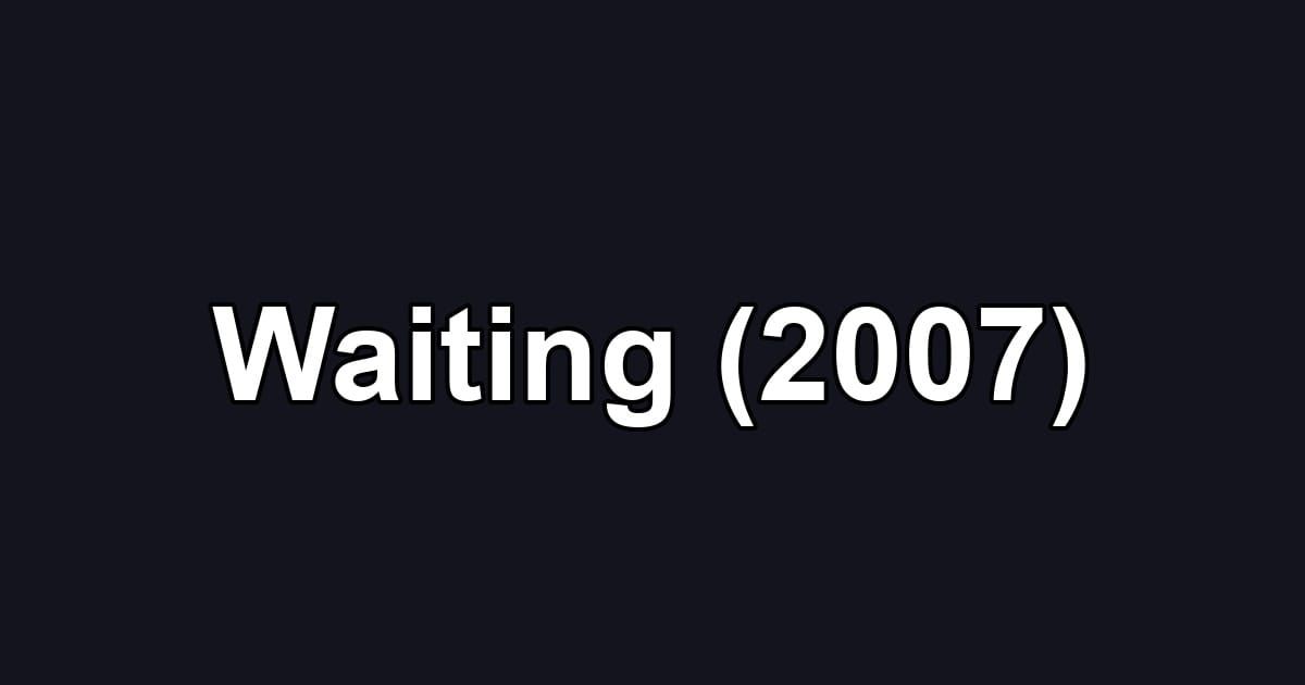 Waiting (2007)