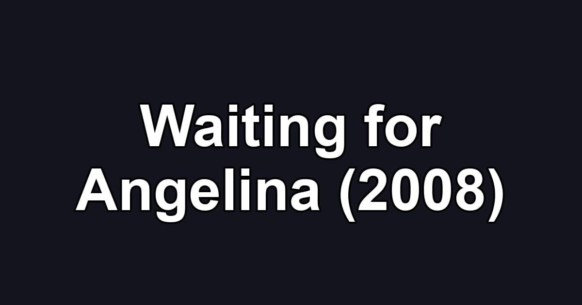 Waiting for Angelina (2008)