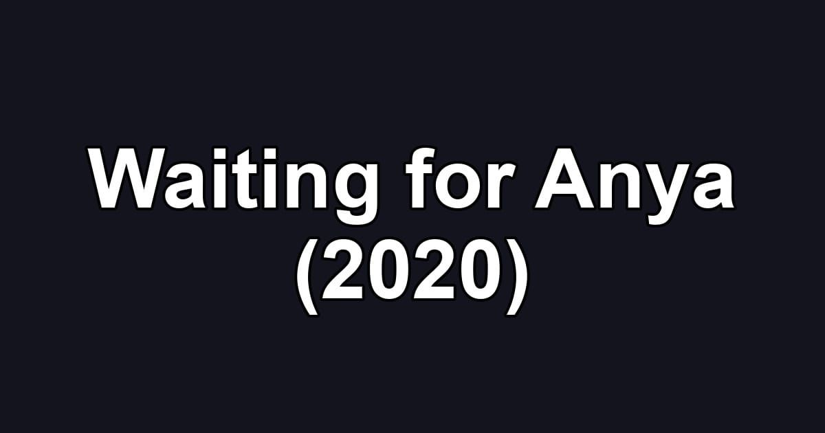 Waiting for Anya (2020)