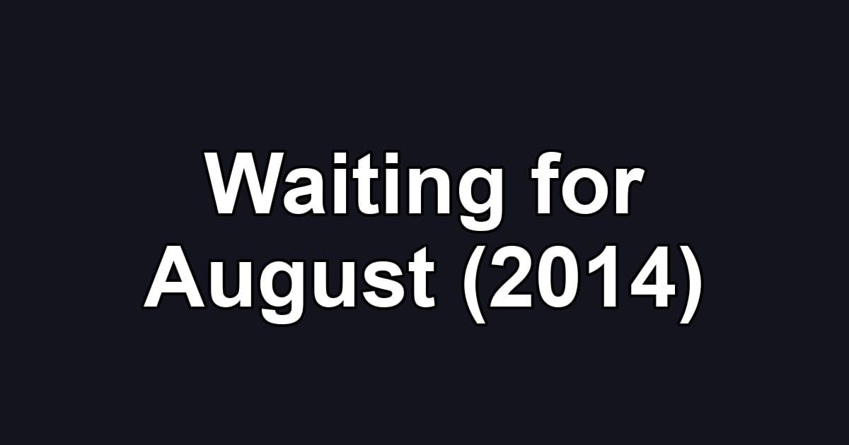 Waiting for August (2014)