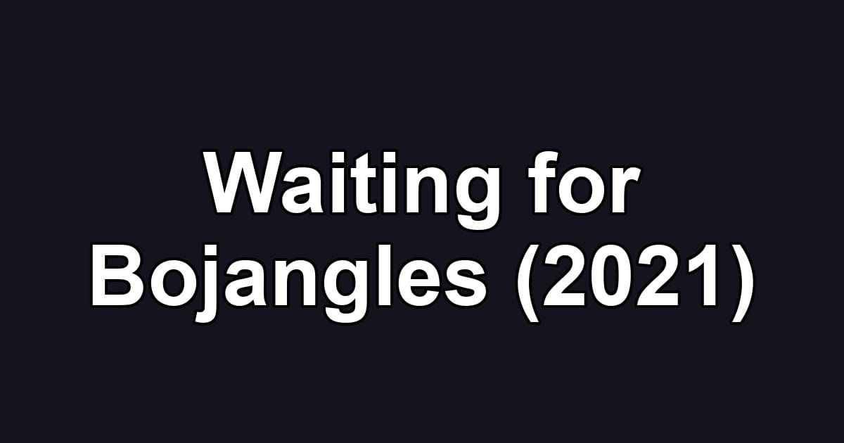 Waiting for Bojangles (2021)