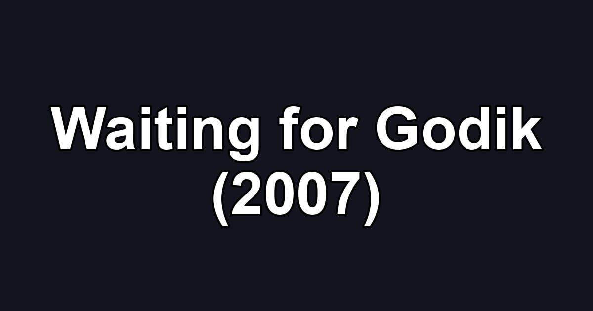 Waiting for Godik (2007)