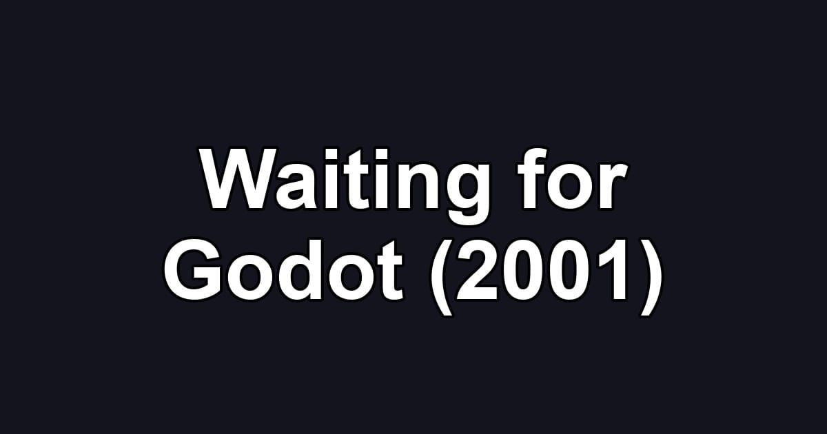 Waiting for Godot (2001)