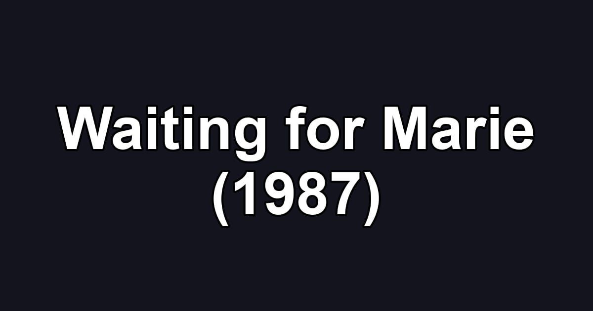 Waiting for Marie (1987)