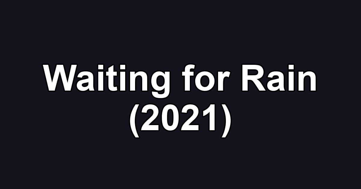 Waiting for Rain (2021)