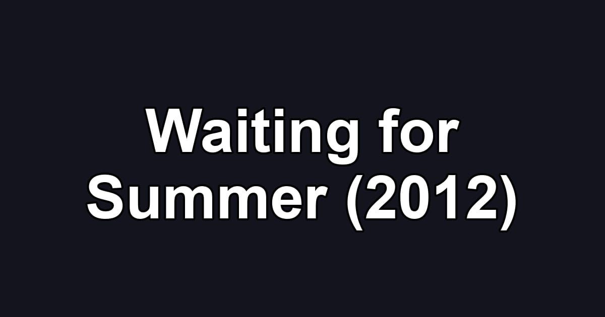 Waiting for Summer (2012)