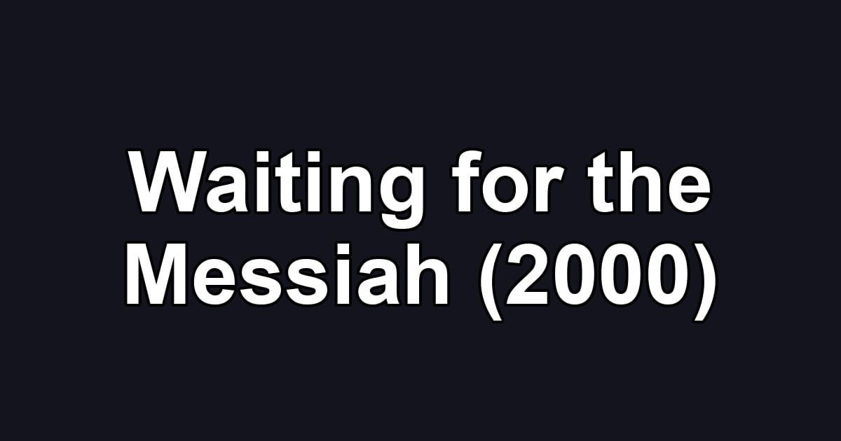 Waiting for the Messiah (2000)