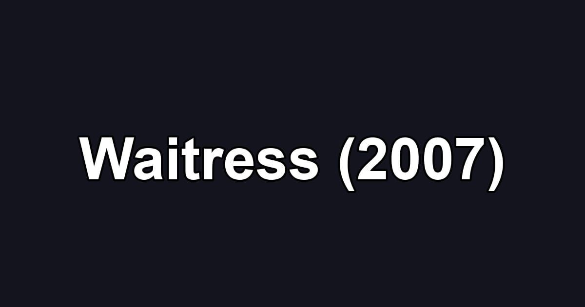 Waitress (2007)