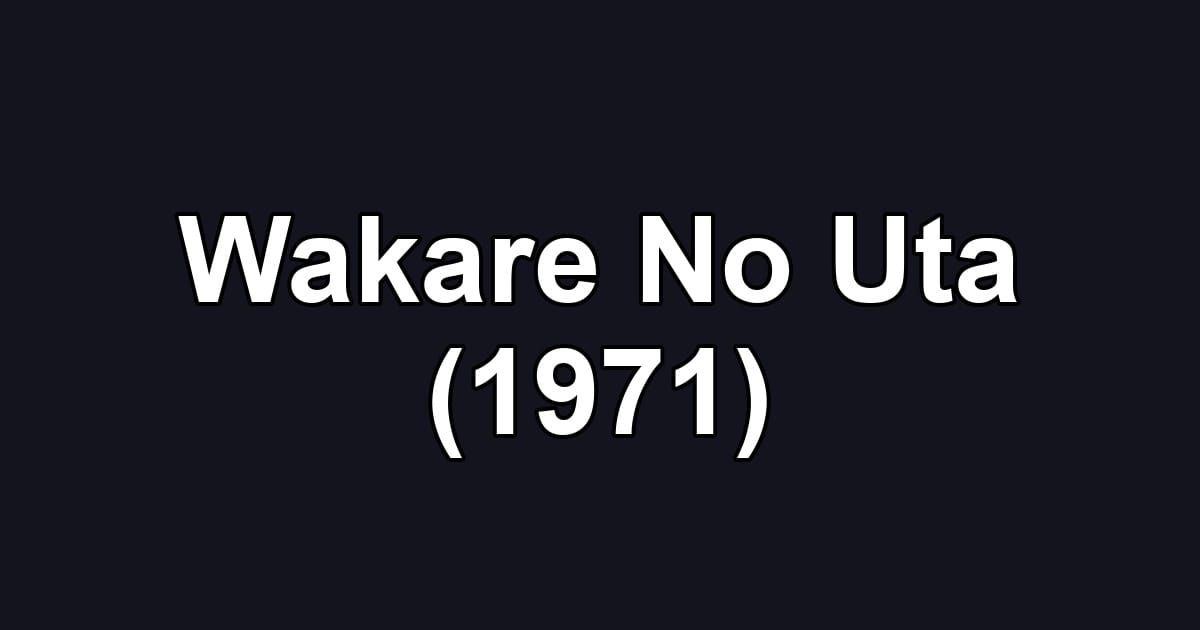 Wakare No Uta (1971)