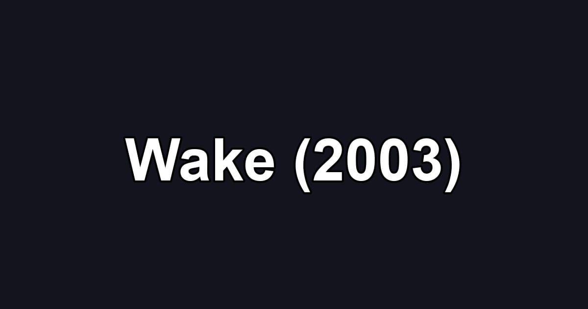 Wake (2003)
