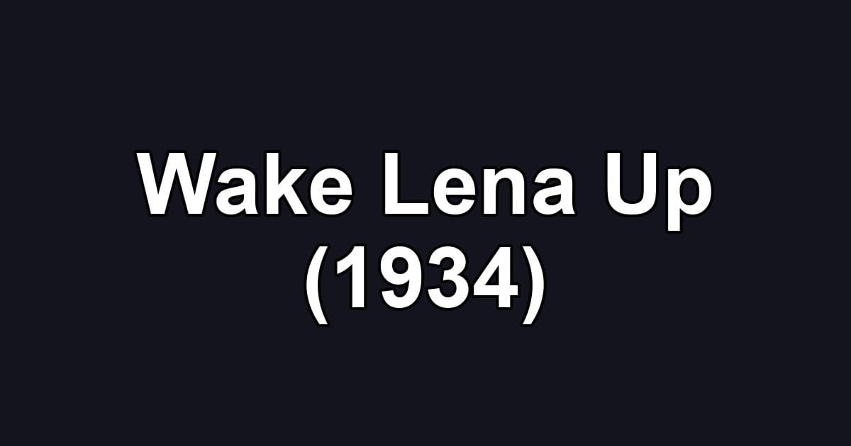 Wake Lena Up (1934)
