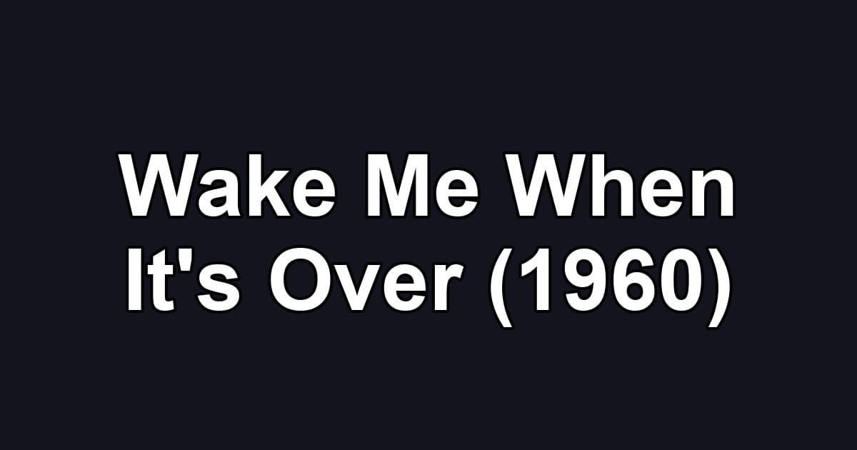 Wake Me When It's Over (1960)