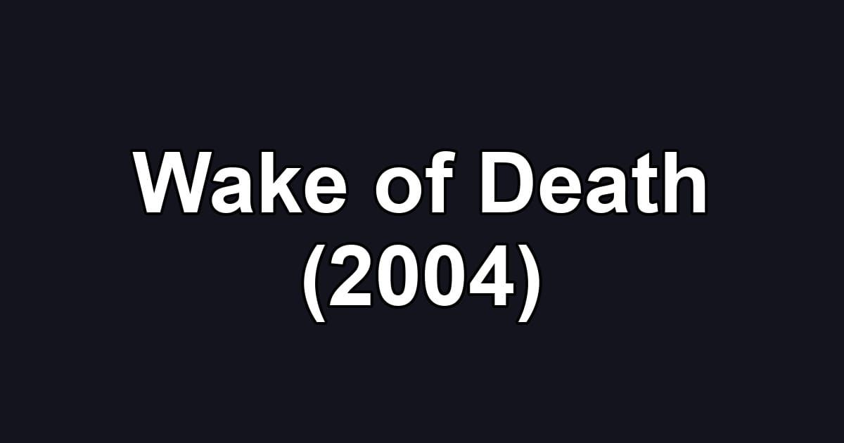 Wake of Death (2004)